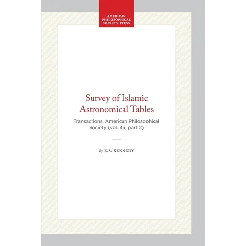 Survey of Islamic Astronomical Tables: Transactions, American Philosophical Society (Vol. 46, Part 2)