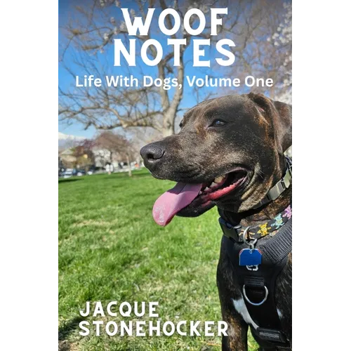 Woof Notes: Life With Dogs, Volume One