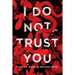 I Do Not Trust You