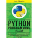 Python Programming: An Easy And Comprehensive Guide To Learn Python Programming Language
