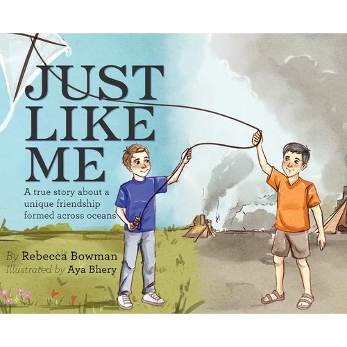 Just Like Me: A true story about a unique friendship formed across oceans