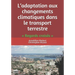 L'adaptation aux changements climatiques dans le transport terrestre: Regards croisés