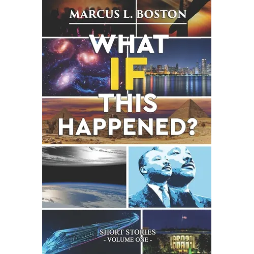What If This Happened? Short Stories: Volume One