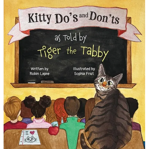 Kitty Do's and Don'ts as Told by Tiger the Tabby