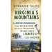 Strange Tales from Virginia's Mountains: The Norton Woodbooger, the Missing Beale Treasure, the Ghost Town of Lignite and More