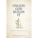 Unless God Builds It