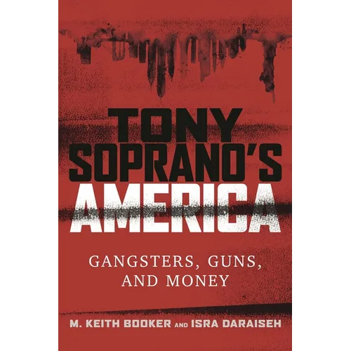 Tony Soprano's America: Gangsters, Guns, and Money