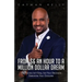From $6 an Hour to a Million Dollar Dream: The Process Isn't Easy, but Your Decisions Determine Your Outcome