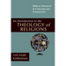 An Introduction to the Theology of Religions: Biblical, Historical and Contemporary Perspectives