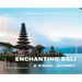 Enchanting Bali A Visual Journey