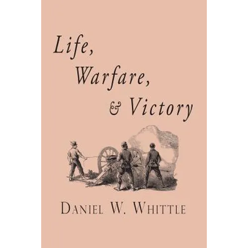 Life, Warfare, and Victory