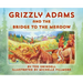 Grizzly Adams and The Bridge To The Meadow