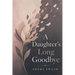 A Daughter's Long Goodbye
