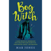 Bog Witch: A Semi-Mystical Immersion Into Wild Wetland Habitats: Their Myths, Magic, and Meaning