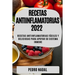 Recetas Antiinflamatorias 2022: Recetas Antiinflamatorias Fáciles Y Deliciosas Para Apoyar Su Sistema Inmune