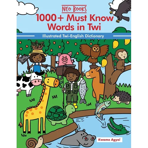 1000+ Must Know words in Twi: Illustrated Twi-English Dictionary