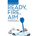 Ready, Fire, Aim: A Relentless Pursuit to Find Sustainable Joy