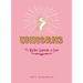 Unicorns: The Myths, Legends, & Lore