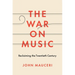 The War on Music: Reclaiming the Twentieth Century