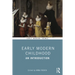 Early Modern Childhood: An Introduction