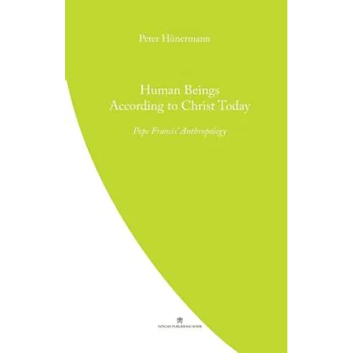 Human Beings According to Christ Today: Pope Francis' Anthopology