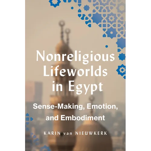 Nonreligious Lifeworlds in Egypt: Sense-Making, Emotion, and Embodiment