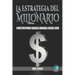 La Estrategia del Millonario: Construyendo Riqueza Durable desde Cero