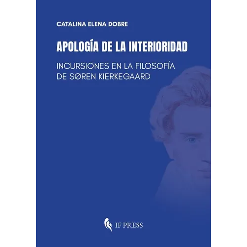 Apología de la interioridad: Incursiones en la filosofía de Søren Kierkegaard