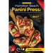 Cooking with the Hamilton Beach Panini Press Grill: The Ultimate Panini Press Cookbook for a Perfect Panini: Gourmet Sandwiches, Bruschetta, Pizza Rec