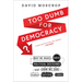 Too Dumb for Democracy?: Why We Make Bad Political Decisions and How We Can Make Better Ones