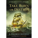 Take, Burn or Destroy