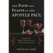 Food and Feasts of the Apostle Paul: Inside the Early Church-with Menus and Recipes
