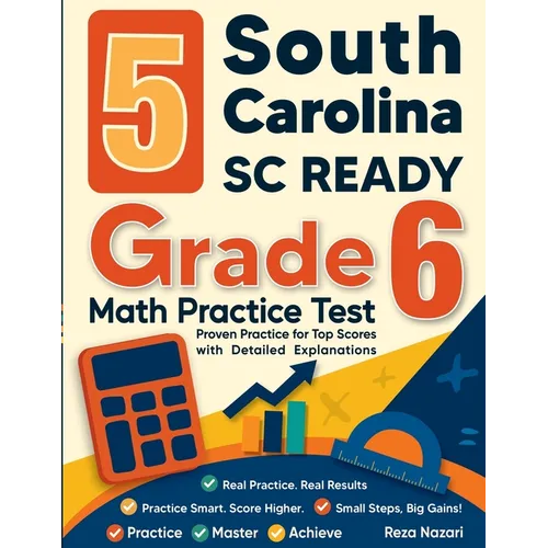 5 South Carolina SC READY Grade 6 Math Practice Tests: Proven Practice for Top Scores with Detailed Explanations