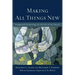 Making All Things New: Inaugurated Eschatology for the Life of the Church