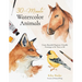 30-Minute Watercolor Animals: Create Beautiful Beginner-Friendly Paintings in No Time at All