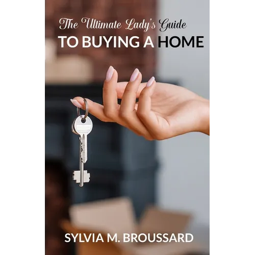 The Ultimate Lady's Guide to Buying a Home
