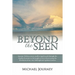 Beyond the Seen: Journey Within, a Story Recollecting the Path Through the Depths of Sorrow to the Heights of Joy in Discovering the Re