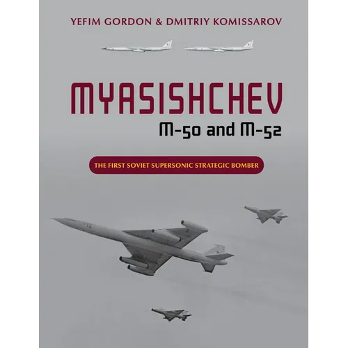 Myasishchev M-50 and M-52: The First Soviet Supersonic Strategic Bomber