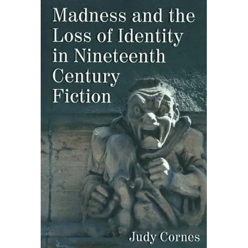 Madness and the Loss of Identity in Nineteenth Century Fiction
