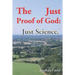 The Just Proof of God: Just Science