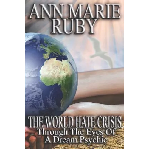 The World Hate Crisis: Through The Eyes Of A Dream Psychic