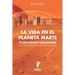 La Vida en el Planeta Marte y los Discos Voladores