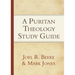 A Puritan Theology Study Guide: Doctrine for Life