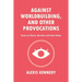 Against Worldbuilding, and Other Provocations: Essays on History, Narrative, and Game Design
