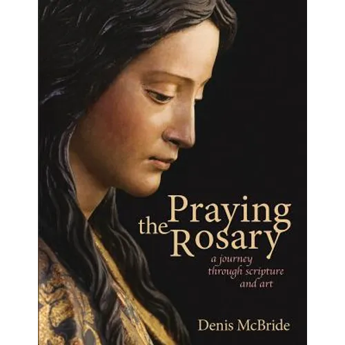Praying the Rosary: A Journey Through Scripture and Art
