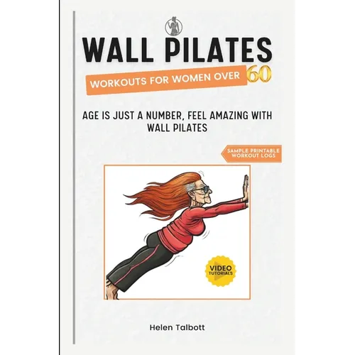 Wall Pilates Workouts for Women Over 60: Age is Just a Number, Feel Amazing with Wall Pilates