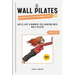 Wall Pilates Workouts for Women Over 60: Age is Just a Number, Feel Amazing with Wall Pilates
