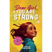 Dear Girl, You Are Strong