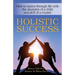 Holistic Success: How to dance through life with the abandon of a child and the skill of a master