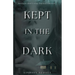 Kept in the Dark